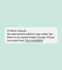 Hi Marie-Claude. We attempted to deliver your order, but there is an unpaid import charge. Please see more here: Six.me/keBg