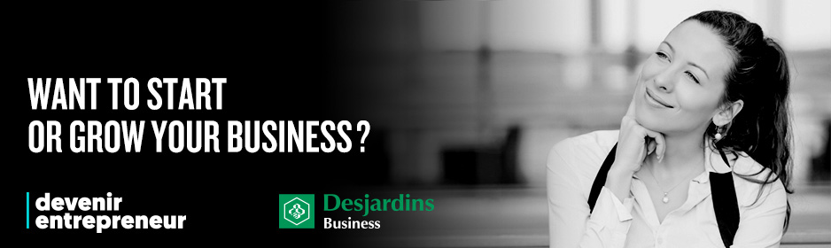 Want to start or grow your business? Learn more about the Devenir entrepreneur campaign.