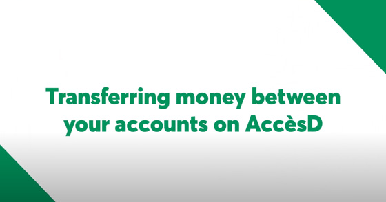 Transferring money between your accounts on AccèsD