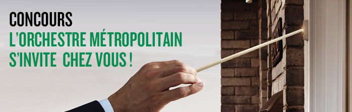 Concours « L’Orchestre Métropolitain s’invite chez vous! »