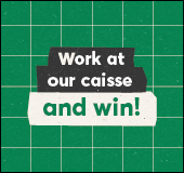 Work at our caisse and win!